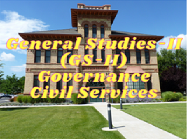 GS-II (Governance) - Civil Services